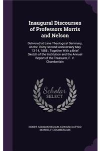 Inaugural Discourses of Professors Morris and Nelson