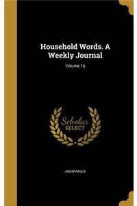 Household Words. a Weekly Journal; Volume 16