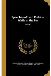 Speeches of Lord Erskine, While at the Bar; Volume 2