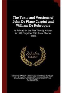 The Texts and Versions of John De Plano Carpini and William De Rubruquis: As Printed for the First Time by Hakluyt in 1598, Together With Some Shorter