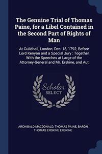 The Genuine Trial of Thomas Paine, for a Libel Contained in the Second Part of Rights of Man