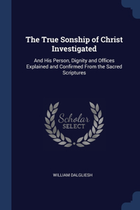 True Sonship of Christ Investigated
