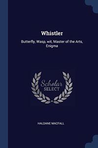 WHISTLER: BUTTERFLY, WASP, WIT, MASTER O