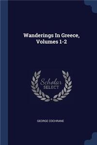 Wanderings In Greece, Volumes 1-2