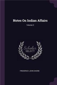 Notes On Indian Affairs; Volume 2