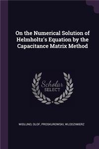 On the Numerical Solution of Helmholtz's Equation by the Capacitance Matrix Method
