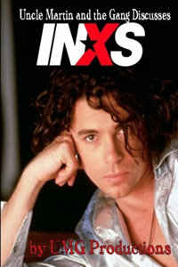 Uncle Martin and the Gang Discusses: INXS