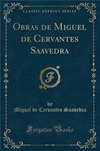 Obras de Miguel de Cervantes Saavedra (Classic Reprint)