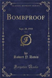Bombproof, Vol. 1: Sept. 28, 1918 (Classic Reprint)