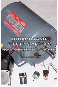 Dynamos and Electric Motors - How to Make and Run Them
