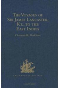 Voyages of Sir James Lancaster, Kt., to the East Indies