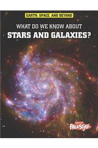 What Do We Know about Stars and Galaxies?