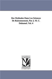 Des Méthodes Dans Les Sciences De Raisonnement, Par J. M. C. Duhamel. Vol. 4