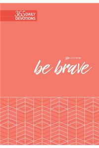 Be Brave