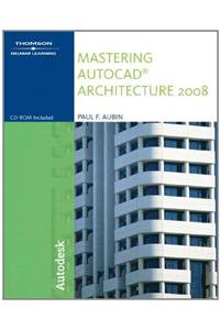Mastering AutoCAD Architecture 2008