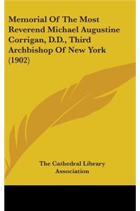 Memorial Of The Most Reverend Michael Augustine Corrigan, D.D., Third Archbishop Of New York (1902)
