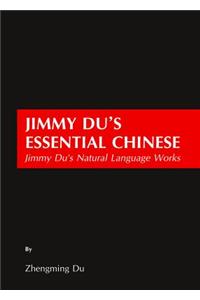 Jimmy Duâ (Tm)S Essential Chinese: Jimmy Duâ (Tm)S Natural Language Works