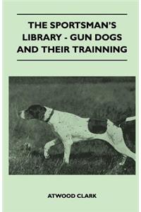 Sportsman's Library - Gun Dogs and Their Training