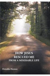 How Jesus Rescued Me from a Miserable Life