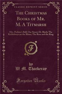 The Christmas Books of Mr. M. a Titmarsh