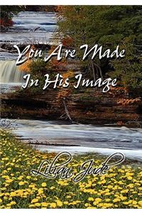 You Are Made in His Image
