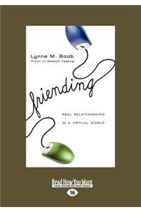 Friending: Real Relationships in a Virtual World (Large Print 16pt)