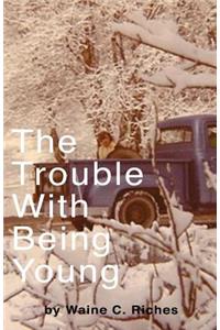 The Trouble With Being Young