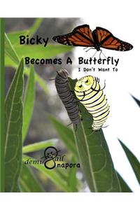 Bicky Becomes A Butterfly