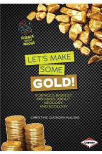 Let's Make Some Gold!