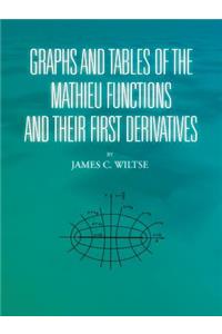 Graphs and Tables of the Mathieu Functions and Their First Derivatives
