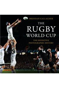 The Rugby World Cup: The Definitive Photographic History