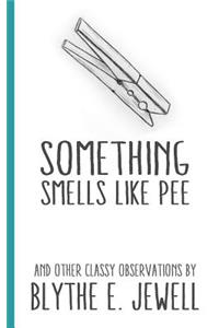 Something Smells Like Pee