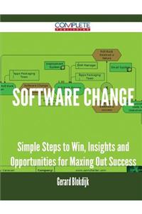 Software Change - Simple Steps to Win, Insights and Opportunities for Maxing Out Success