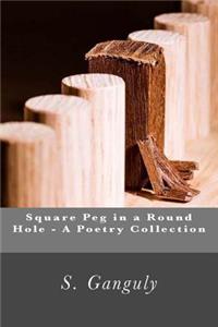 Square Peg in a round hole - A poetry collection