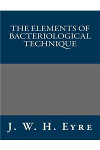 The Elements of Bacteriological Technique