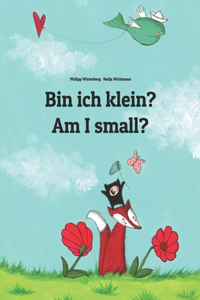 Bin ich klein? Am I small?