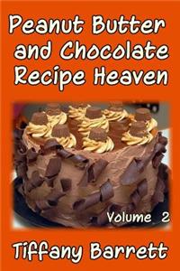 Peanut Butter and Chocolate Recipe Heaven Volume 2