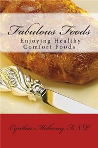 Fabulous Foods - Enjoying Healthy Comfort Foods