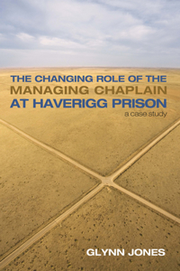 Changing Role of the Managing Chaplain at Haverigg Prison: A Case Study