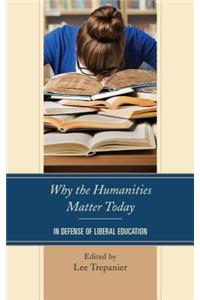 Why the Humanities Matter Today