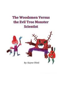 The Woodsmen Versus the Evil Tree Monster Scientist