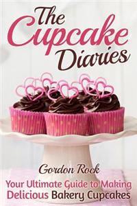 The Cupcake Diaries: Your Ultimate Guide to Making Delicious Bakery Cupcakes