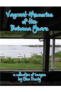 Vagrant Memories of the Bahama Years