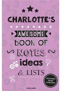 Charlotte's Awesome Book Of Notes, Lists & Ideas