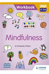 PYP ATL Skills Workbook: Mindfulness