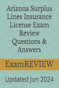 Arizona Surplus Lines Insurance License Exam Review Questions & Answers