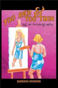 Too Rich and Too Thin, NOT an Autobiography