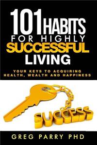 101 Habits for Highly Successful Living