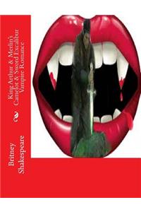King Arthur & Merlin's Camelot & Sword Excalibur Vampire Romance