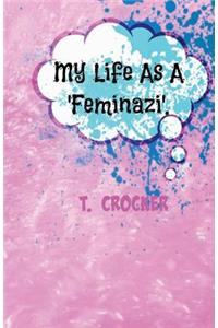 My Life as a 'Feminazi'.